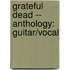 Grateful Dead -- Anthology: Guitar/Vocal