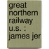 Great Northern Railway  U.S. : James Jer