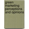 Green Marketing Perceptions and Opinions door Nicola J. Troup