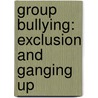 Group Bullying: Exclusion and Ganging Up by Addy Ferguson