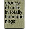 Groups of units in totally bounded rings door Adela Tripe