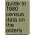 Guide to 1980 Census Data on the Elderly