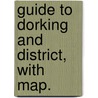 Guide to Dorking and district, with map. by Lewis Miles