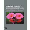 Gundam Mobile Suits: List of Mobile Suit by Books Llc