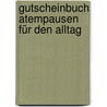 Gutscheinbuch Atempausen für den Alltag by Franziska Siegel