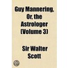 Guy Mannering, Or, The Astrologer  Volum door Walter Scott