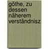 Göthe, zu dessen näherem Verständnisz by P. Carus