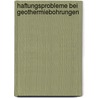 Haftungsprobleme bei Geothermiebohrungen door Wolfgang Kräber