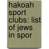 Hakoah Sport Clubs: List of Jews in Spor by Books Llc