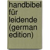Handbibel Für Leidende (German Edition) by Caspar Lavater Johann
