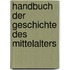 Handbuch Der Geschichte Des Mittelalters