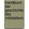 Handbuch Der Geschichte Des Mittelalters door Friedrich Rühs