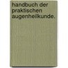 Handbuch der praktischen Augenheilkunde. door Traugott Wilhelm Gustav Benedict