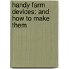 Handy Farm Devices: And How To Make Them door Rolfe Cobleigh