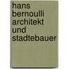 Hans Bernoulli Architekt Und Stadtebauer door Na"gelin