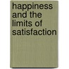 Happiness and the Limits of Satisfaction door Deal W. Hudson
