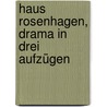 Haus Rosenhagen, Drama in drei Aufzügen door Halbe