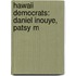Hawaii Democrats: Daniel Inouye, Patsy M