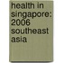 Health in Singapore: 2006 Southeast Asia