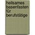 Heilsames Basenfasten für Berufstätige