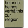 Heinrich Heines Verhältnis zur Religion door Puetzfeld