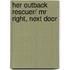 Her Outback Rescuer/ Mr Right, Next Door