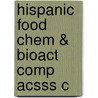 Hispanic Food Chem & Bioact Comp Acsss C door Michael Tunick