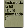 Histoire de La Litt Rature Allemande (2) door G.A. Heinrich