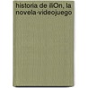 Historia De IliÓn, La Novela-videojuego door Cristina Górriz De La Cal