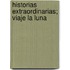 Historias Extraordinarias; Viaje La Luna