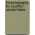 Historiography by Country: Soviet Histor