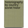 Historiography by Country: Soviet Histor door Books Llc