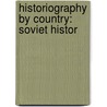 Historiography by Country: Soviet Histor by Books Llc