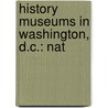 History Museums in Washington, D.C.: Nat door Books Llc