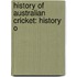History of Australian Cricket: History O