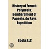 History of French Polynesia: Bombardment by Books Llc