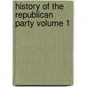 History of the Republican Party Volume 1 door George Oberkirsh Seilhamer