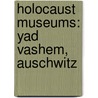 Holocaust Museums: Yad Vashem, Auschwitz door Books Llc