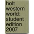 Holt Western World: Student Edition 2007