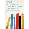 Home Geography, and the Earth as a Whole door Ralph S. (Ralph Stockman) Tarr