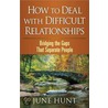 How to Deal with Difficult Relationships door June Hunt
