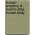 Human Anatomy & Martini Atlas Human Body
