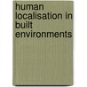 Human Localisation in Built Environments door Adel Al-Jumaily