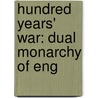 Hundred Years' War: Dual Monarchy of Eng door Books Llc