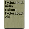 Hyderabad, India Culture: Hyderabadi Cui door Books Llc