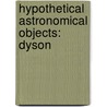 Hypothetical Astronomical Objects: Dyson by Books Llc