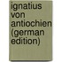 Ignatius Von Antiochien (German Edition)