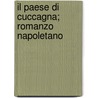 Il Paese Di Cuccagna; Romanzo Napoletano by Matilde Serao