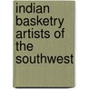 Indian Basketry Artists Of The Southwest by Susan Brown Mcgreevy
