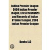 Indian Premier League: 2009 Indian Premi by Books Llc